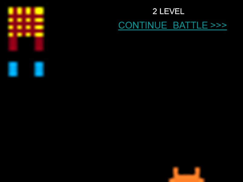 CONTINUE  BATTLE >>> 2 LEVEL